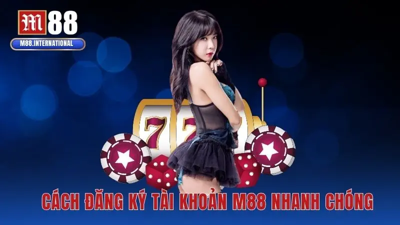 Cách đăng ký tài khoản M88 nhanh chóng