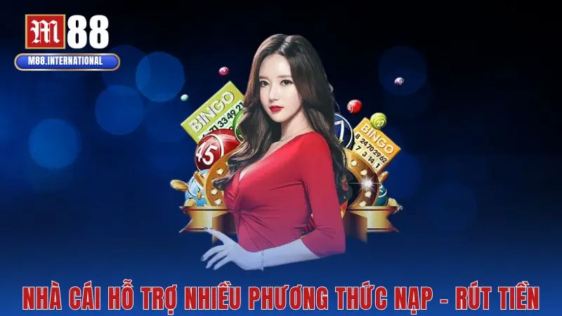 Nhà cái hỗ trợ nhiều phương thức nạp – rút tiền