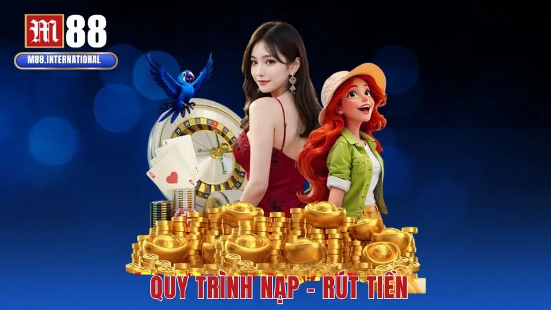 Quy trình nạp – rút tiền