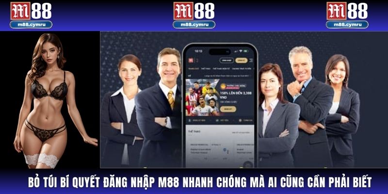 Bỏ túi bí quyết đăng nhập M88 nhanh chóng mà ai cũng cần phải biết.