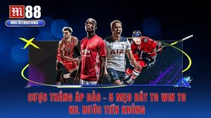Cược Thắng Áp Đảo - 5 Mẹo Bắt To Win To Nil Rước Tiền Khủng