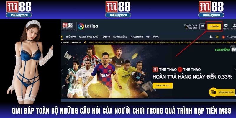 Giải đáp toàn bộ những câu hỏi của người chơi trong quá trình nạp tiền M88.
