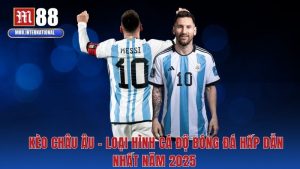 Kèo Châu Âu - Loại Hình Cá Độ Bóng Đá Hấp Dẫn Nhất Năm 2025